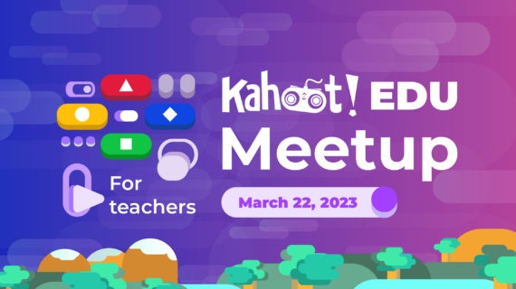 Last chance to register for Kahoot! EDU Meetup: Spring edition and join  20,000 educators on March 17!