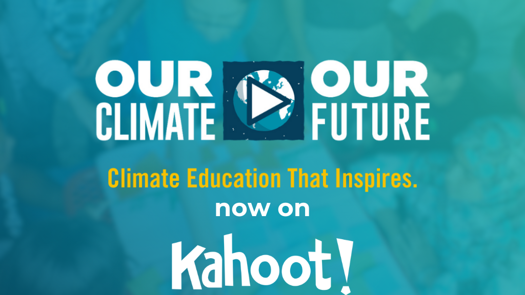 Our Climate Our Future on Kahoot!