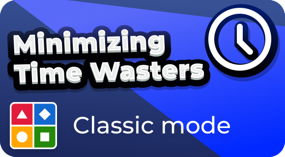 Minimizing time waster classic mode