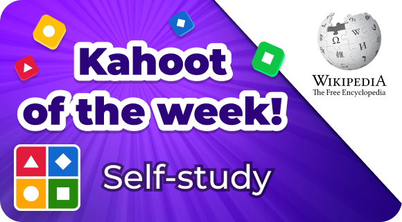 Kahoot of the week! Self-study