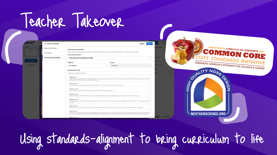 "Teacher Takeover using Kahoot!’s new standards-alignment tool to bring curriculum to life" with next gen science and common core standards logos
