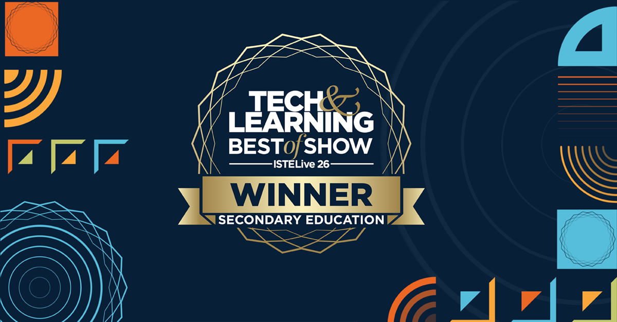 Tech & Learning Best of Show at ISTELive 26: winner in the Secondary Education category