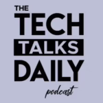 Tech Talks Daily podcast