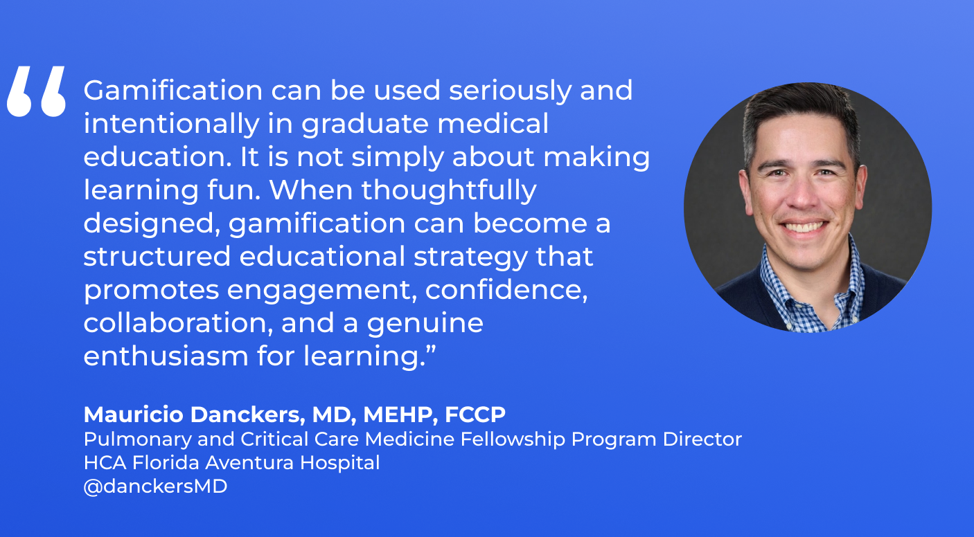 Quote from Mauricio Danckers on gamification in graduate medical education